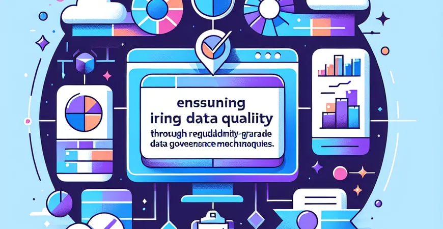  数据质量难以保证？数据治理的常态化机制